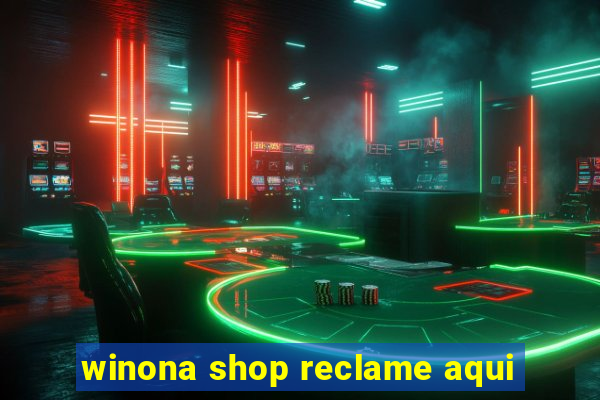 winona shop reclame aqui